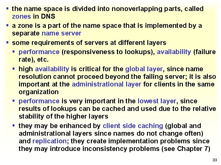 § the name space is divided into nonoverlapping parts, called zones in DNS §