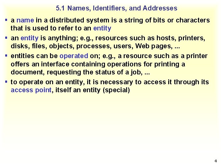 5. 1 Names, Identifiers, and Addresses § a name in a distributed system is