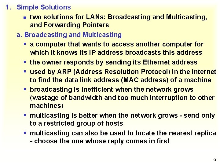 1. Simple Solutions n two solutions for LANs: Broadcasting and Multicasting, and Forwarding Pointers