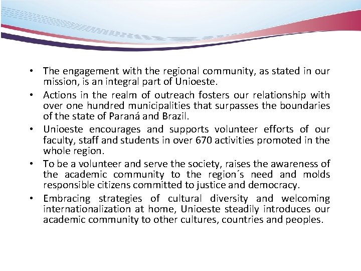  • The engagement with the regional community, as stated in our mission, is