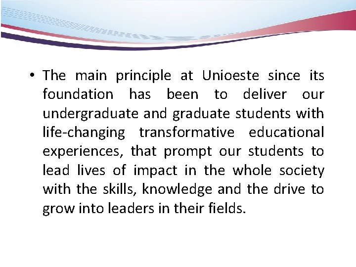  • The main principle at Unioeste since its foundation has been to deliver