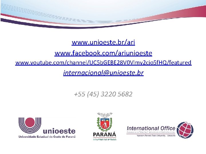 www. unioeste. br/ari www. facebook. com/ariunioeste www. youtube. com/channel/UC 5 b. GEBE 28 V