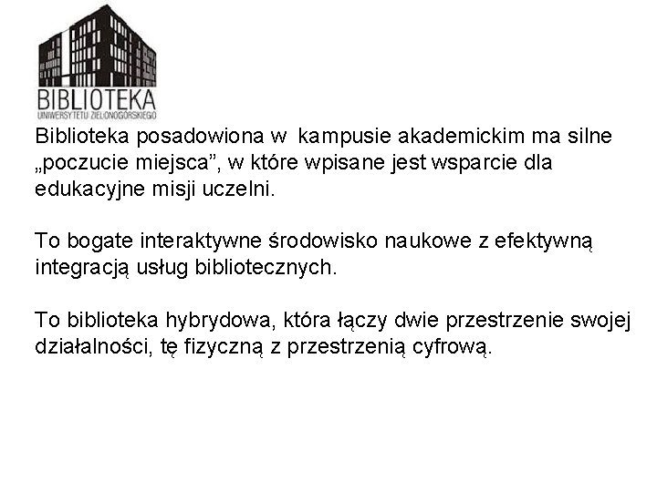 Biblioteka posadowiona w kampusie akademickim ma silne „poczucie miejsca”, w które wpisane jest wsparcie