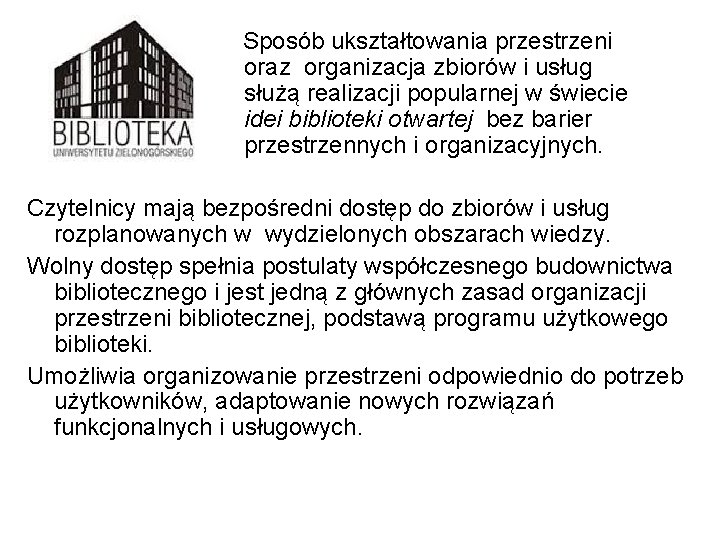 Sposób ukształtowania przestrzeni oraz organizacja zbiorów i usług służą realizacji popularnej w świecie idei