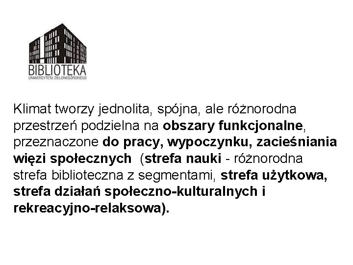 Klimat tworzy jednolita, spójna, ale różnorodna przestrzeń podzielna na obszary funkcjonalne, przeznaczone do pracy,