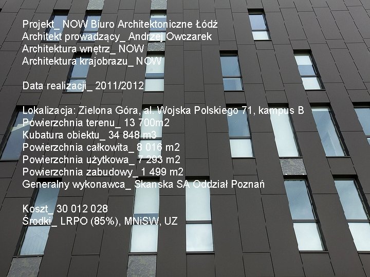 Projekt_ NOW Biuro Architektoniczne Łódź Architekt prowadzący_ Andrzej Owczarek Architektura wnętrz_ NOW Architektura krajobrazu_
