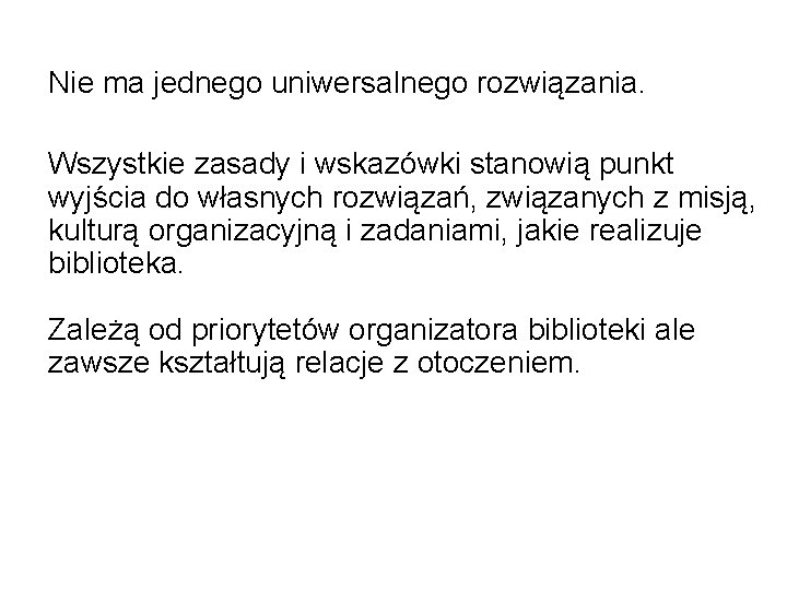 Nie ma jednego uniwersalnego rozwiązania. Wszystkie zasady i wskazówki stanowią punkt wyjścia do własnych