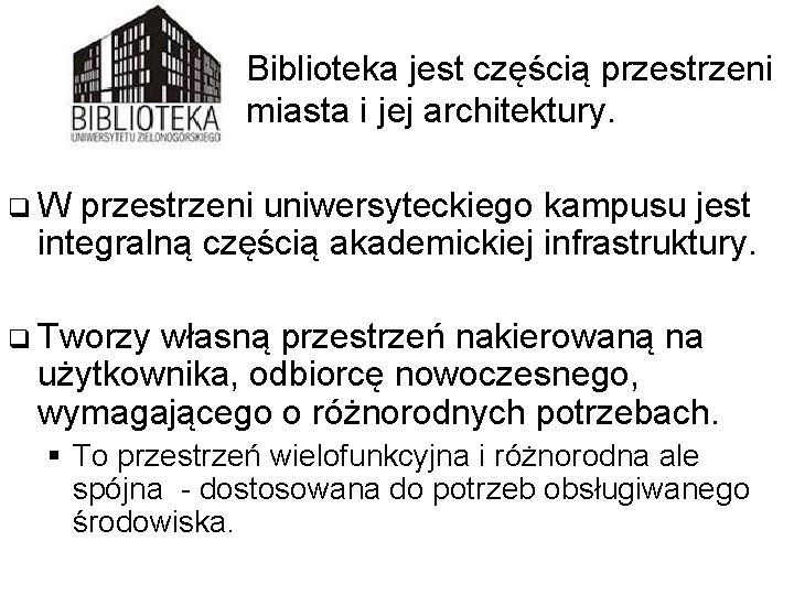 Biblioteka jest częścią przestrzeni miasta i jej architektury. q. W przestrzeni uniwersyteckiego kampusu jest