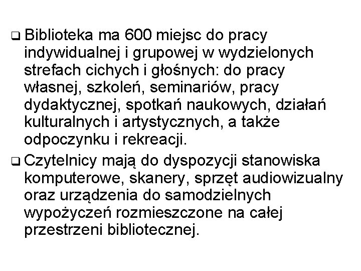 q Biblioteka ma 600 miejsc do pracy indywidualnej i grupowej w wydzielonych strefach cichych