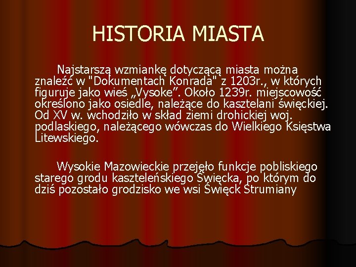 HISTORIA MIASTA Najstarszą wzmiankę dotyczącą miasta można znaleźć w "Dokumentach Konrada" z 1203 r.