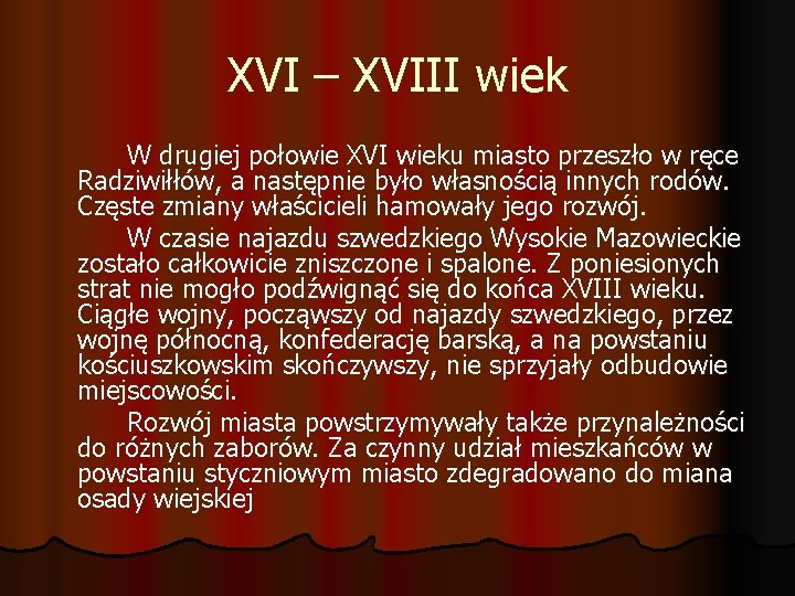 XVI – XVIII wiek W drugiej połowie XVI wieku miasto przeszło w ręce Radziwiłłów,