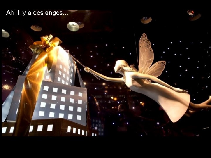 Ah! Il y a des anges… 