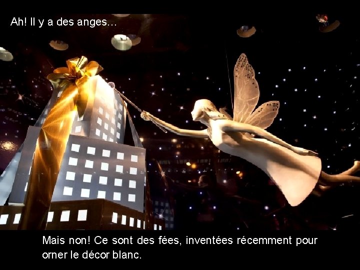 Ah! Il y a des anges… Mais non! Ce sont des fées, inventées récemment