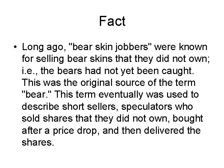 Fact • Long ago, "bear skin jobbers" were known for selling bear skins that