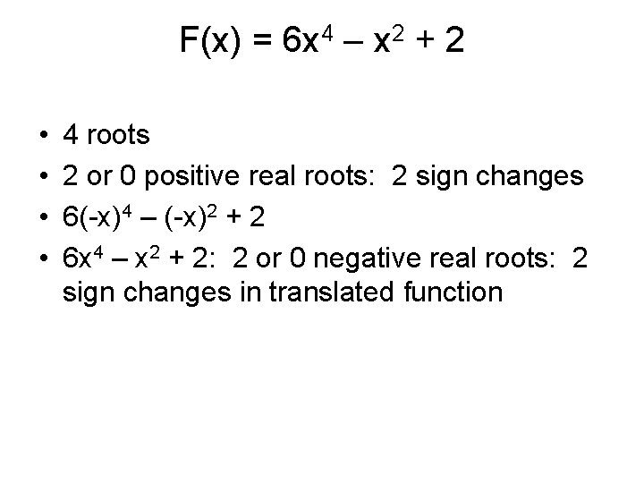 F(x) = 6 x 4 – x 2 + 2 • • 4 roots