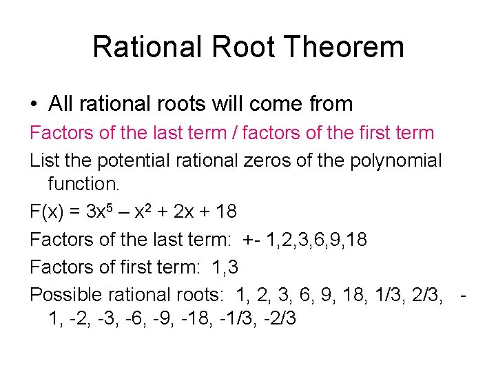 Rational Root Theorem • All rational roots will come from Factors of the last