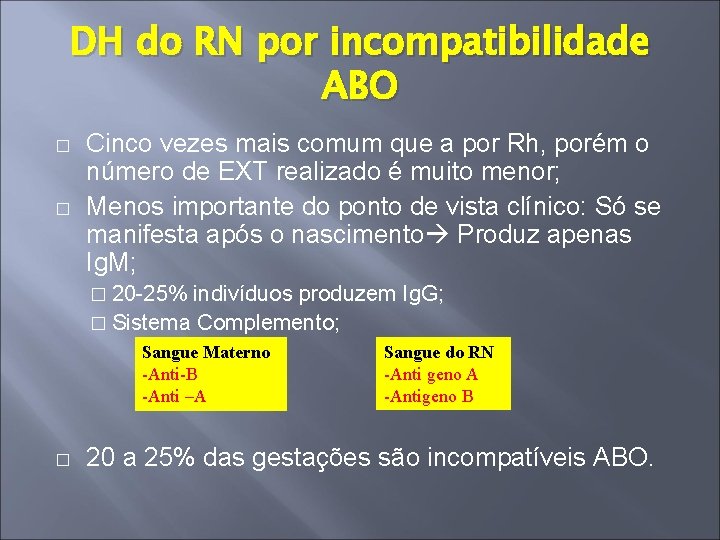 DH do RN por incompatibilidade ABO � � Cinco vezes mais comum que a