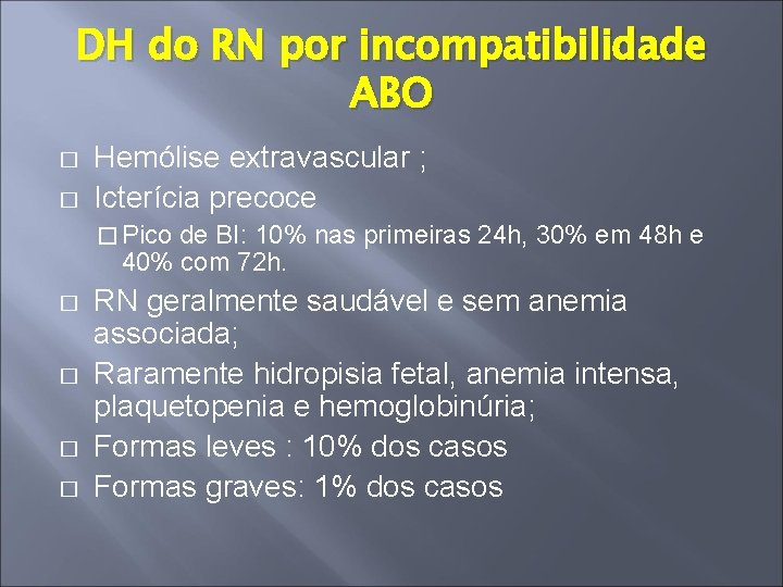 DH do RN por incompatibilidade ABO � � Hemólise extravascular ; Icterícia precoce �