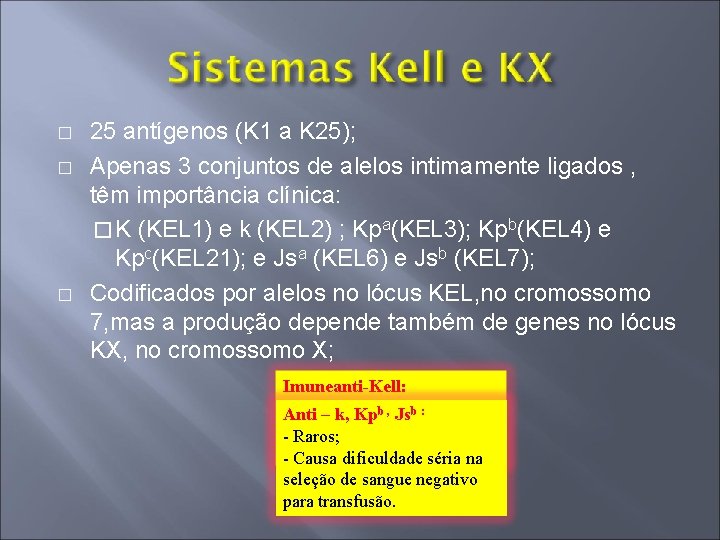 � � � 25 antígenos (K 1 a K 25); Apenas 3 conjuntos de