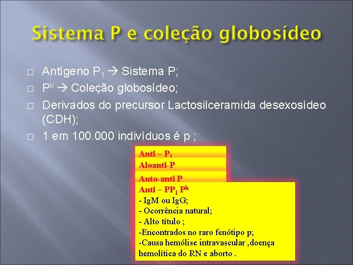 � � Antígeno P 1 Sistema P; Pk Coleção globosídeo; Derivados do precursor Lactosilceramida