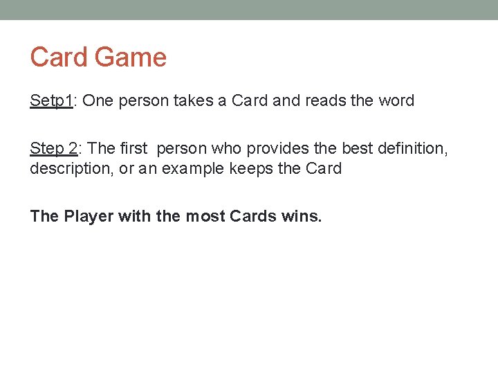Card Game Setp 1: One person takes a Card and reads the word Step
