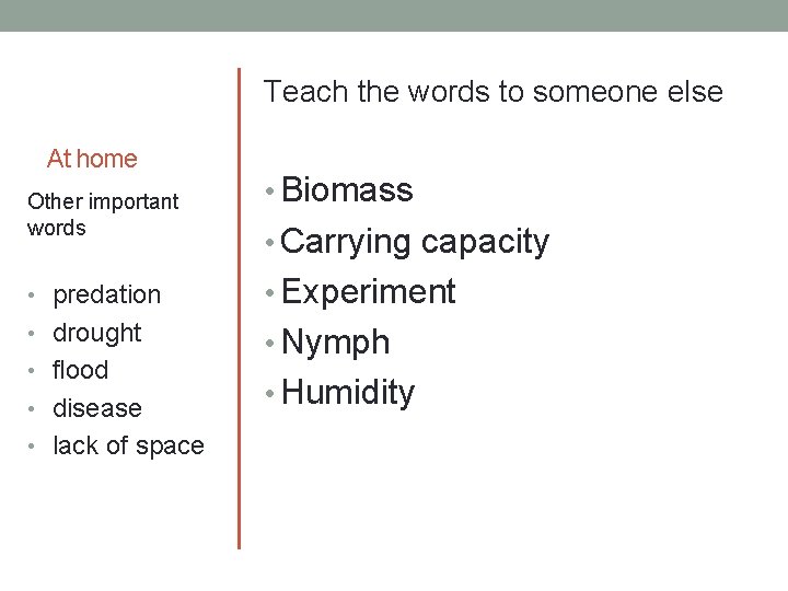 Teach the words to someone else At home Other important words • Biomass •