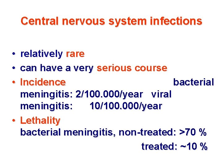 Central nervous system infections • • • relatively rare can have a very serious