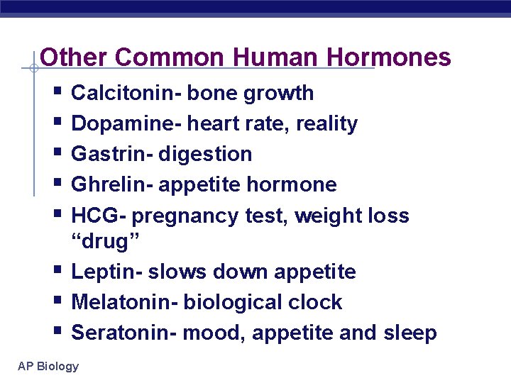 Other Common Human Hormones § Calcitonin- bone growth § Dopamine- heart rate, reality §