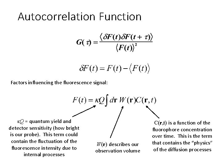 Autocorrelation Function Factors influencing the fluorescence signal: k. Q = quantum yield and detector