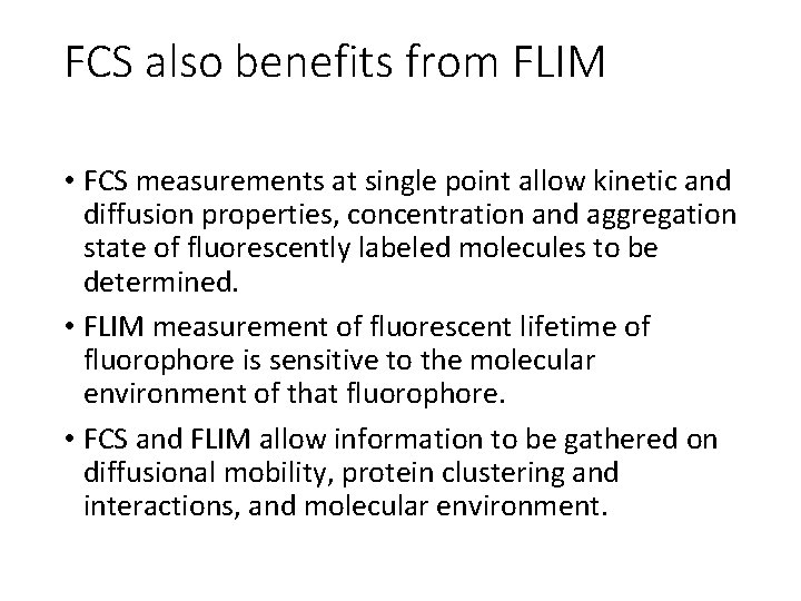 FCS also benefits from FLIM • FCS measurements at single point allow kinetic and