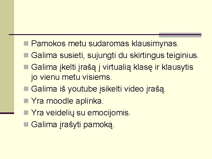 n Pamokos metu sudaromas klausimynas. n Galima susieti, sujungti du skirtingus teiginius. n Galima