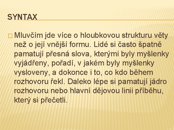 SYNTAX � Mluvčím jde více o hloubkovou strukturu věty než o její vnější formu.