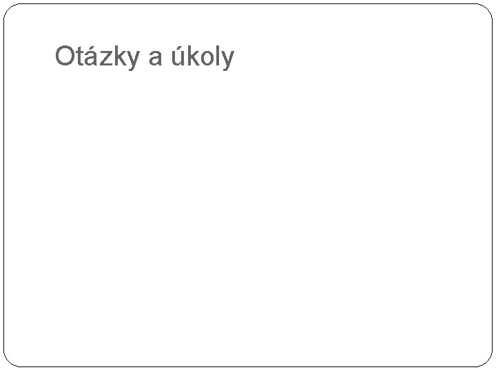 Otázky a úkoly 