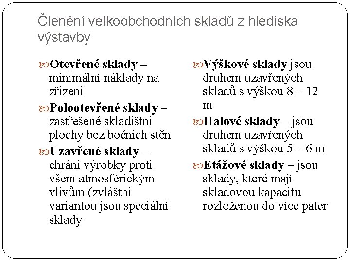 Členění velkoobchodních skladů z hlediska výstavby Otevřené sklady – minimální náklady na zřízení Polootevřené