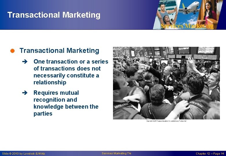 Transactional Marketing Services Marketing = Transactional Marketing è One transaction or a series of