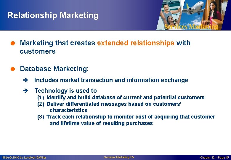 Relationship Marketing Services Marketing = Marketing that creates extended relationships with customers = Database