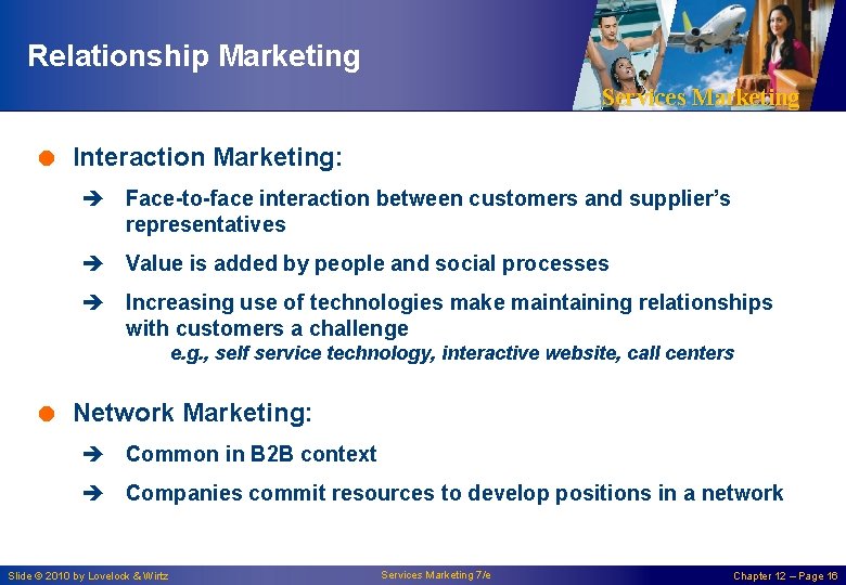 Relationship Marketing Services Marketing = Interaction Marketing: è Face-to-face interaction between customers and supplier’s