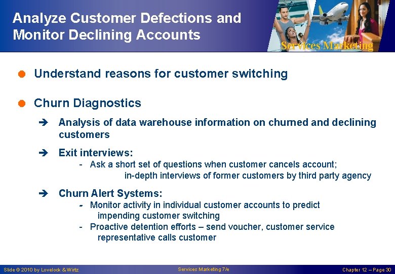 Analyze Customer Defections and Monitor Declining Accounts Services Marketing = Understand reasons for customer