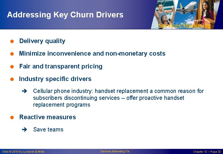 Addressing Key Churn Drivers Services Marketing = Delivery quality = Minimize inconvenience and non-monetary