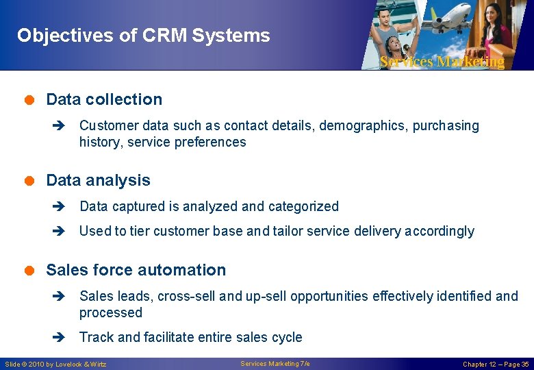 Objectives of CRM Systems Services Marketing = Data collection è Customer data such as