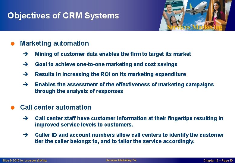 Objectives of CRM Systems Services Marketing = Marketing automation è Mining of customer data