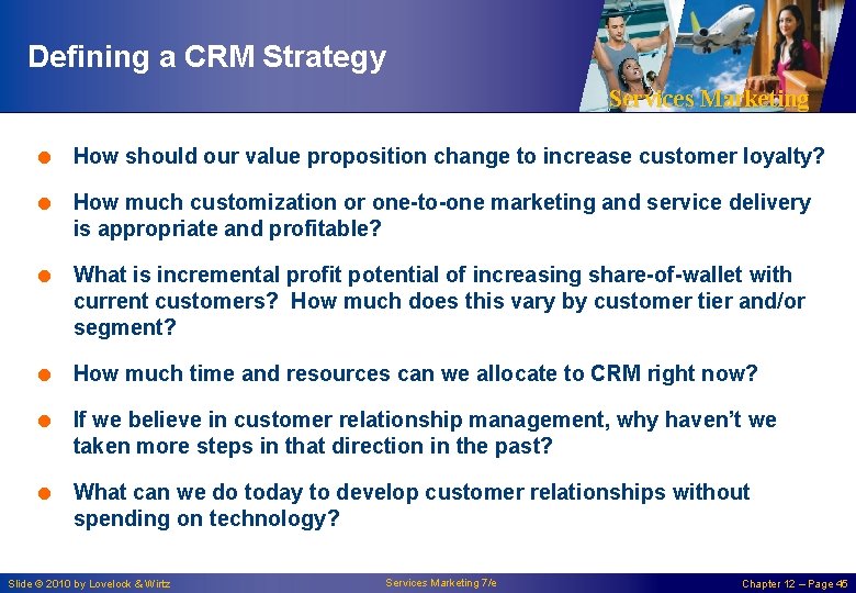 Defining a CRM Strategy Services Marketing = How should our value proposition change to