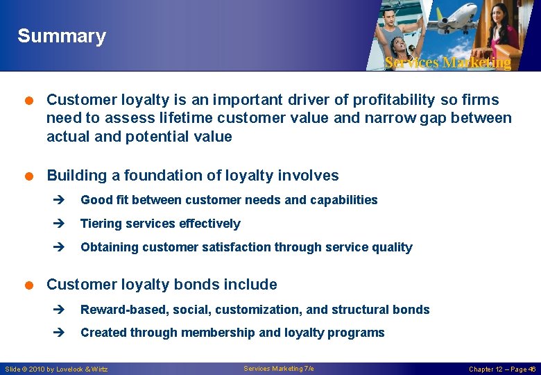 Summary Services Marketing = Customer loyalty is an important driver of profitability so firms