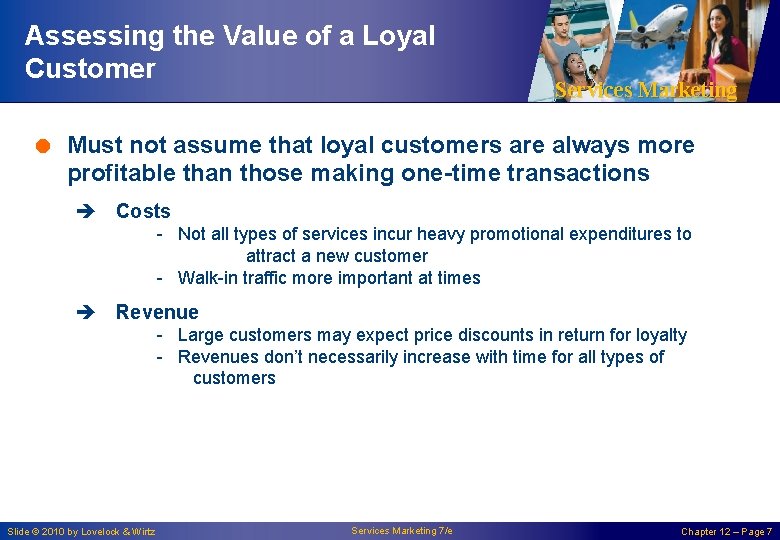 Assessing the Value of a Loyal Customer Services Marketing = Must not assume that