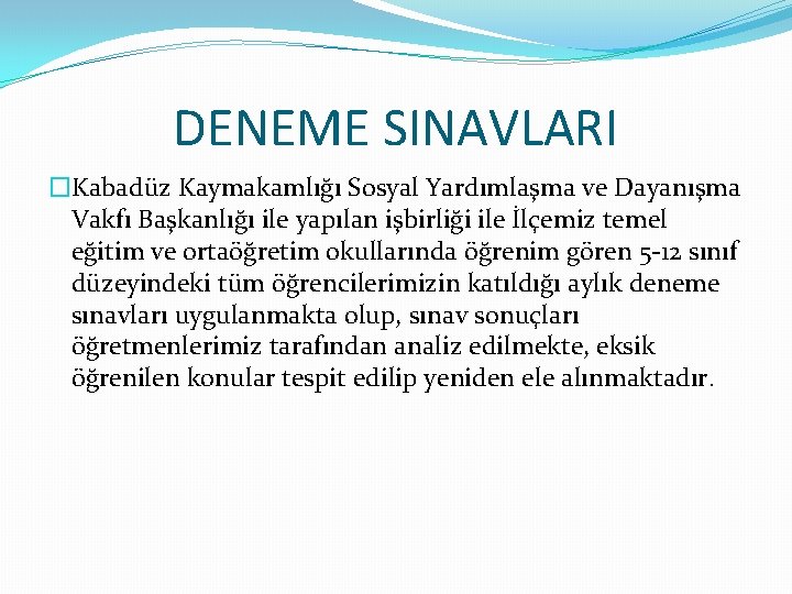 DENEME SINAVLARI �Kabadüz Kaymakamlığı Sosyal Yardımlaşma ve Dayanışma Vakfı Başkanlığı ile yapılan işbirliği ile