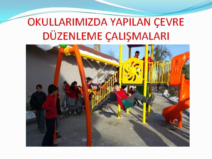 OKULLARIMIZDA YAPILAN ÇEVRE DÜZENLEME ÇALIŞMALARI 