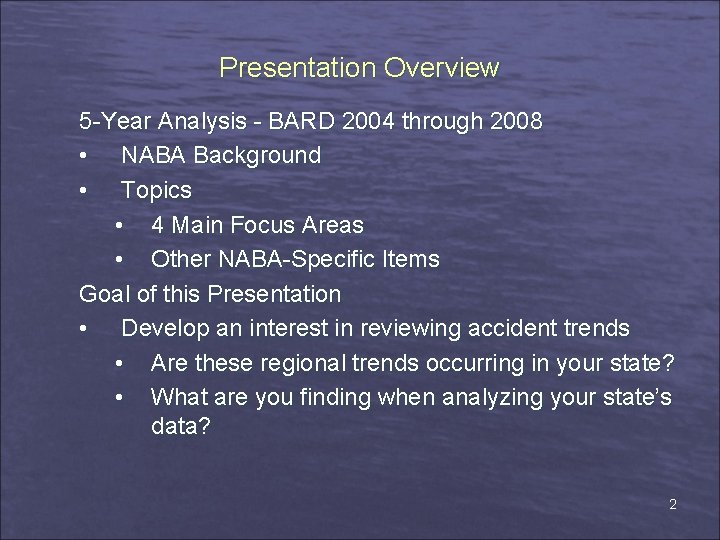 Presentation Overview 5 -Year Analysis - BARD 2004 through 2008 • NABA Background •