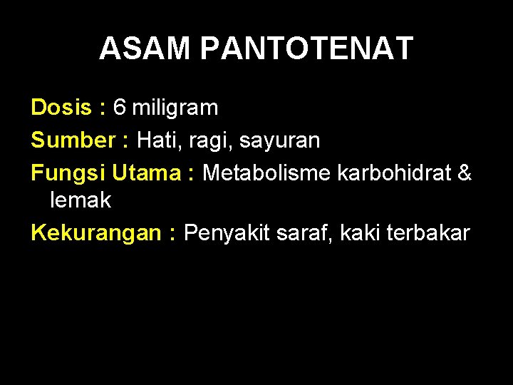 ASAM PANTOTENAT Dosis : 6 miligram Sumber : Hati, ragi, sayuran Fungsi Utama :