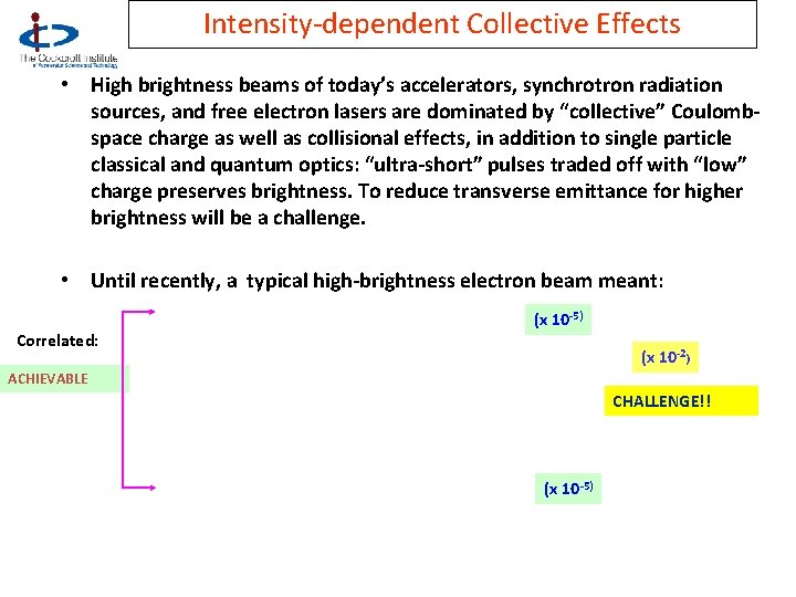 Intensity-dependent Collective Effects • High brightness beams of today’s accelerators, synchrotron radiation sources, and