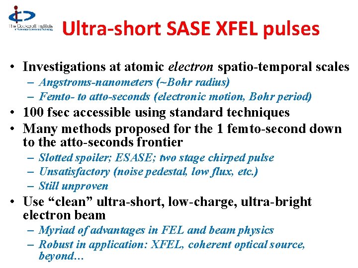Ultra-short SASE XFEL pulses • Investigations at atomic electron spatio-temporal scales – Angstroms-nanometers (~Bohr